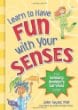 Learn to have fun with your senses